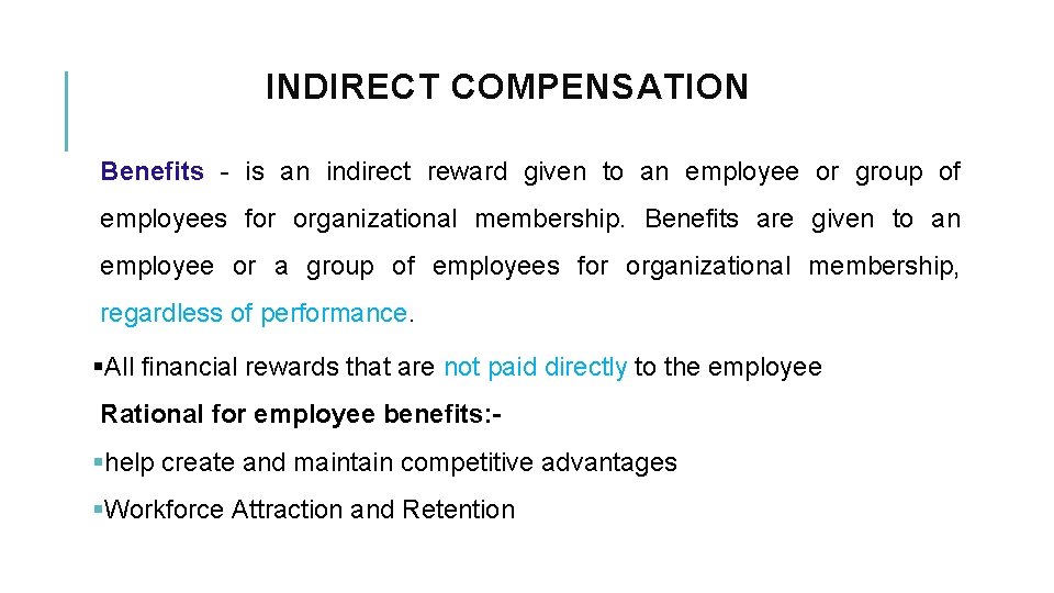 INDIRECT COMPENSATION Benefits - is an indirect reward given to an employee or group