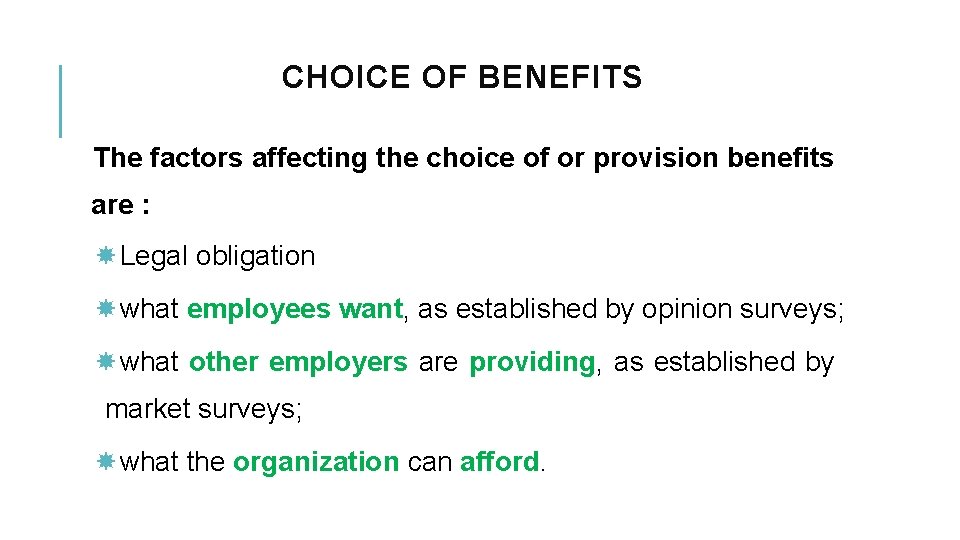 CHOICE OF BENEFITS The factors affecting the choice of or provision benefits are :