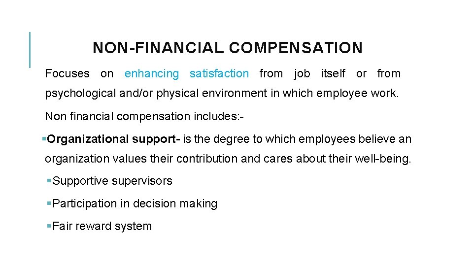 NON-FINANCIAL COMPENSATION Focuses on enhancing satisfaction from job itself or from psychological and/or physical