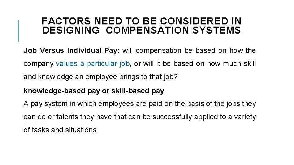 FACTORS NEED TO BE CONSIDERED IN DESIGNING COMPENSATION SYSTEMS Job Versus Individual Pay: will