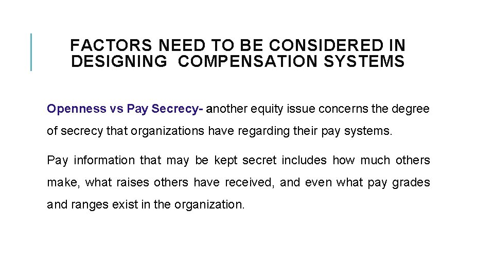 FACTORS NEED TO BE CONSIDERED IN DESIGNING COMPENSATION SYSTEMS Openness vs Pay Secrecy- another