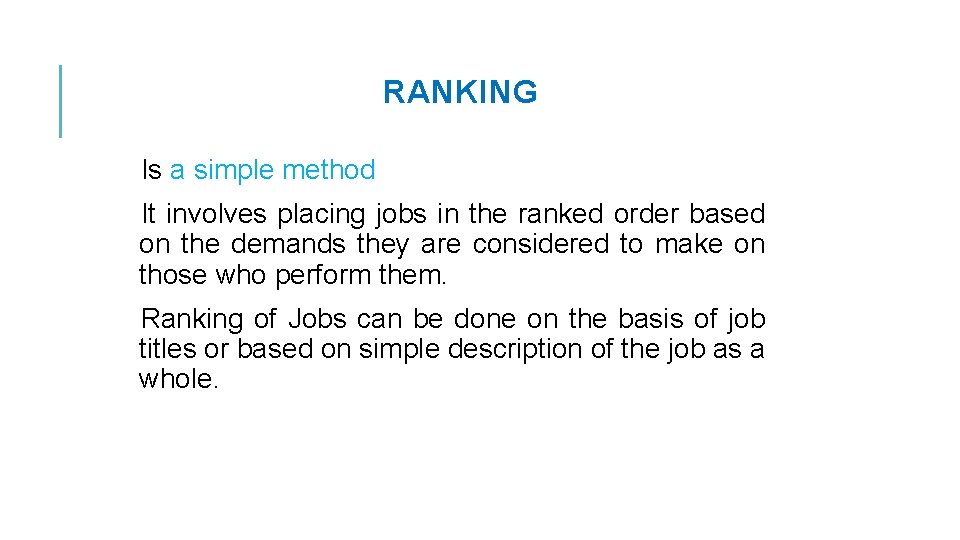 RANKING Is a simple method It involves placing jobs in the ranked order based