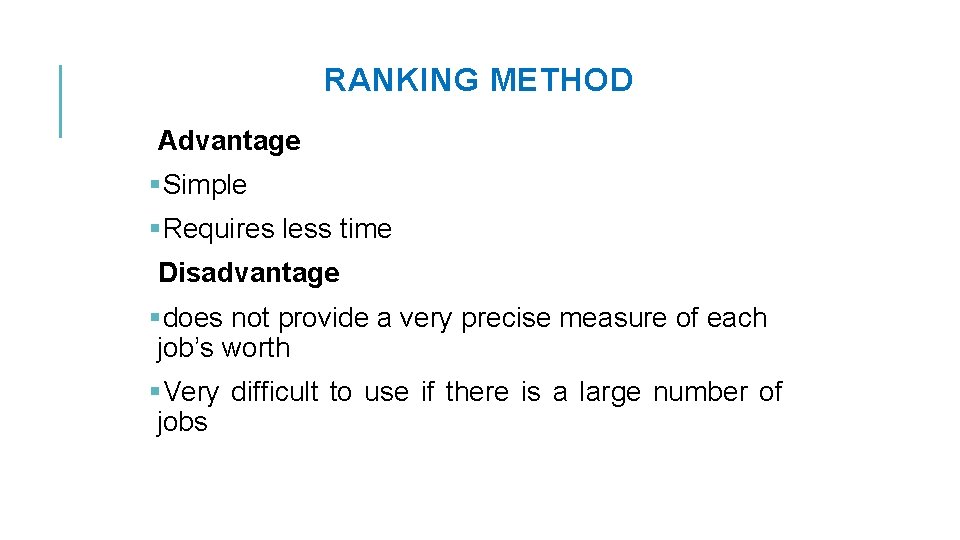 RANKING METHOD Advantage §Simple §Requires less time Disadvantage §does not provide a very precise