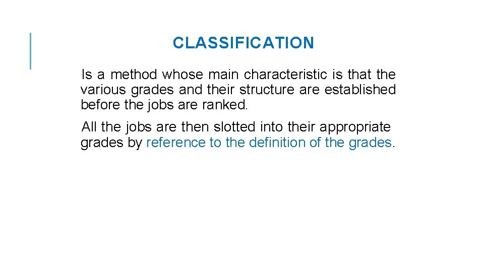 CLASSIFICATION Is a method whose main characteristic is that the various grades and their
