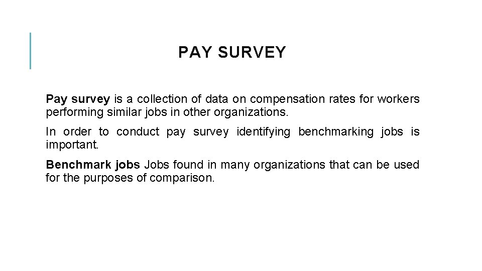 PAY SURVEY Pay survey is a collection of data on compensation rates for workers