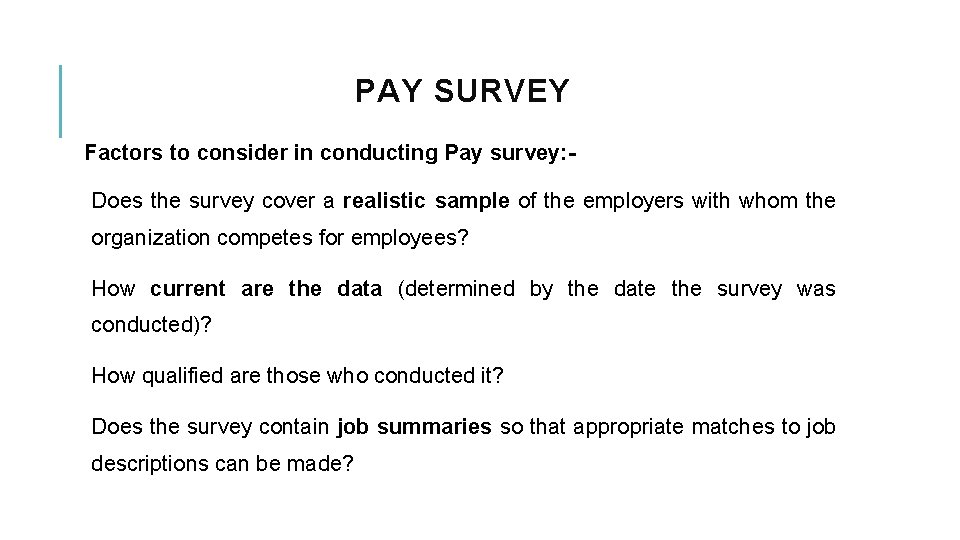 PAY SURVEY Factors to consider in conducting Pay survey: Does the survey cover a