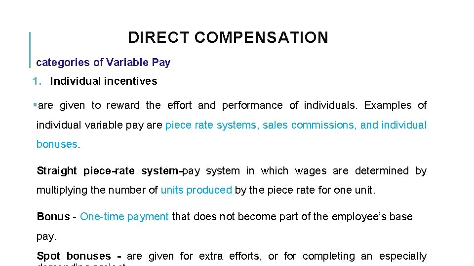 DIRECT COMPENSATION categories of Variable Pay 1. Individual incentives §are given to reward the