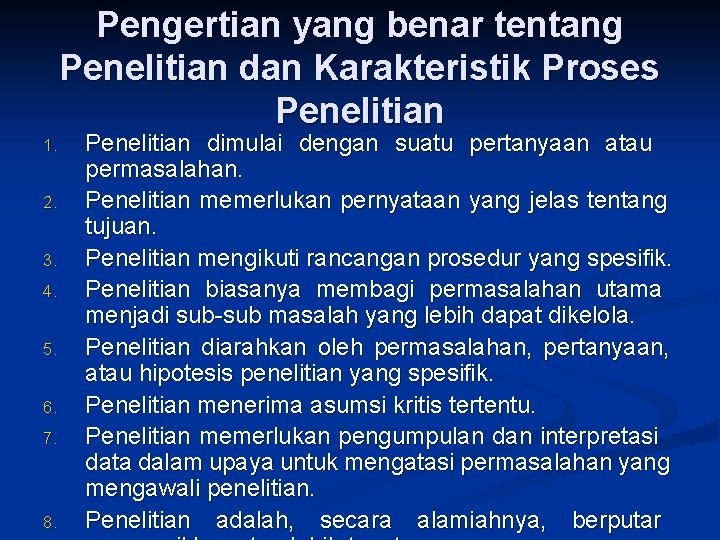 Pengertian yang benar tentang Penelitian dan Karakteristik Proses Penelitian 1. 2. 3. 4. 5.