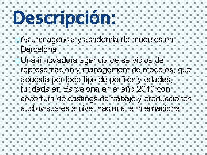 Descripción: � és una agencia y academia de modelos en Barcelona. � Una innovadora