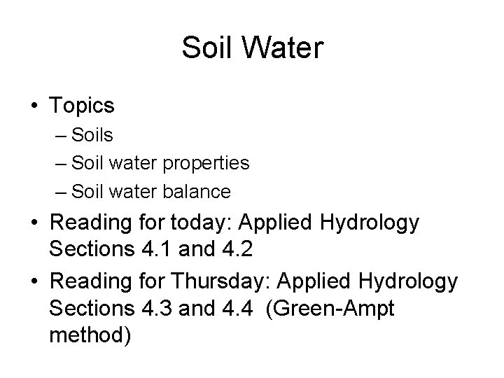 Soil Water • Topics – Soil water properties – Soil water balance • Reading