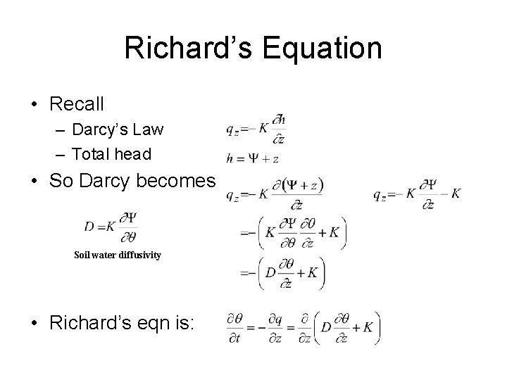 Richard’s Equation • Recall – Darcy’s Law – Total head • So Darcy becomes