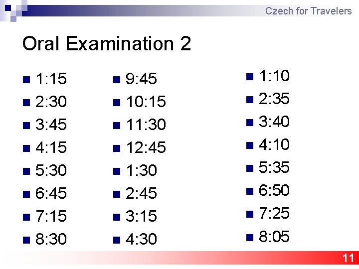 Czech for Travelers Oral Examination 2 1: 15 n 2: 30 n 3: 45
