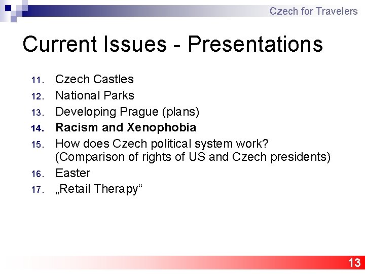 Czech for Travelers Current Issues - Presentations 11. 12. 13. 14. 15. 16. 17.