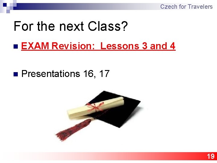 Czech for Travelers For the next Class? n EXAM Revision: Lessons 3 and 4