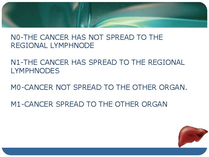 N 0 -THE CANCER HAS NOT SPREAD TO THE REGIONAL LYMPHNODE N 1 -THE