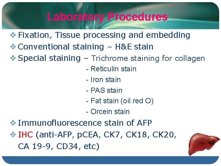 Laboratory Procedures Fixation, Tissue processing and embedding Conventional staining – H&E stain Special staining