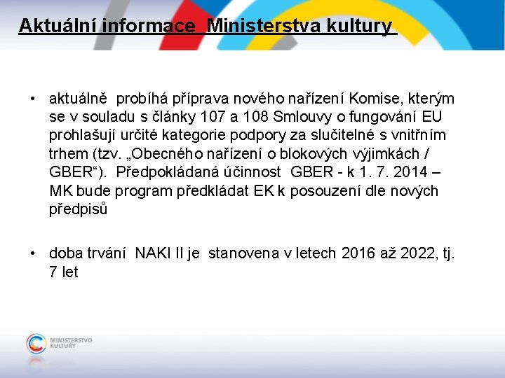 Aktuální informace Ministerstva kultury • aktuálně probíhá příprava nového nařízení Komise, kterým se v