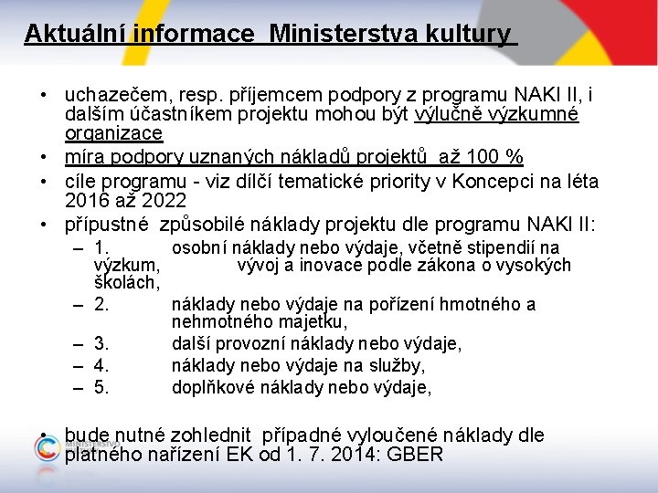 Aktuální informace Ministerstva kultury • uchazečem, resp. příjemcem podpory z programu NAKI II, i