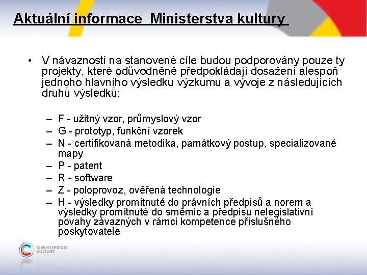 Aktuální informace Ministerstva kultury • V návaznosti na stanovené cíle budou podporovány pouze ty