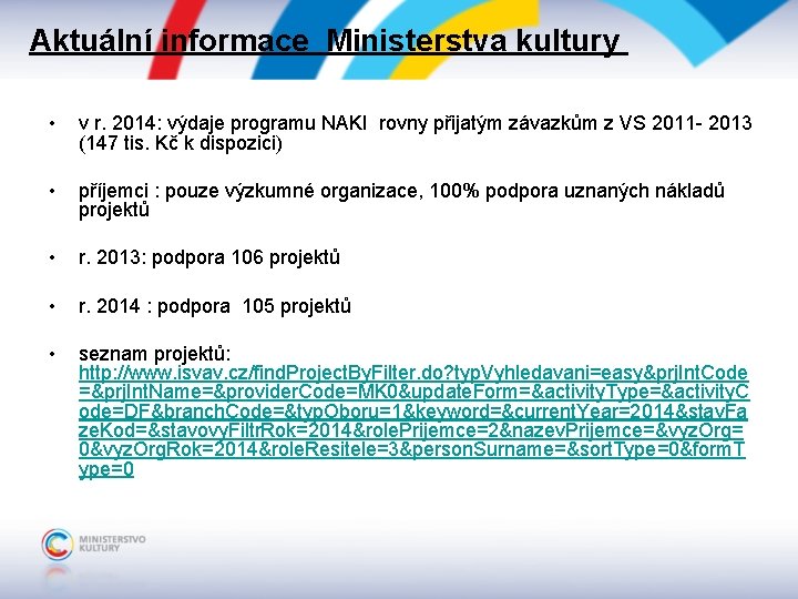 Aktuální informace Ministerstva kultury • v r. 2014: výdaje programu NAKI rovny přijatým závazkům