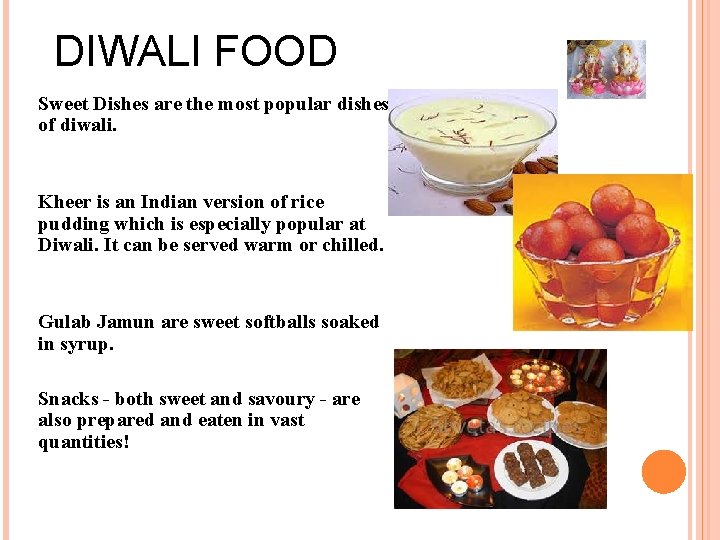 DIWALI FOOD Sweet Dishes are the most popular dishes of diwali. Kheer is an