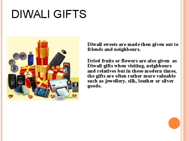 DIWALI GIFTS Diwali sweets are made then given out to friends and neighbours. Dried