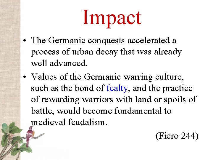 Impact • The Germanic conquests accelerated a process of urban decay that was already