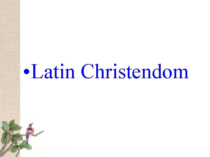  • Latin Christendom 