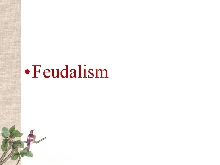  • Feudalism 