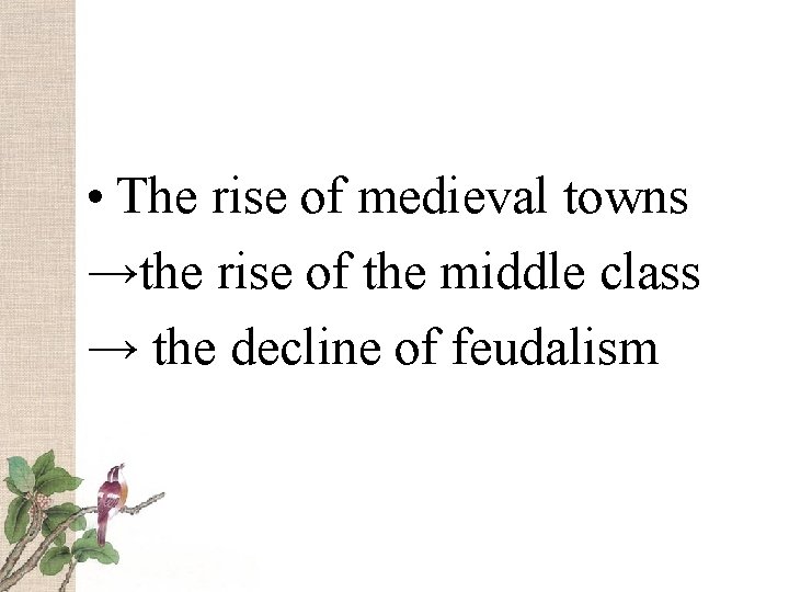  • The rise of medieval towns →the rise of the middle class →