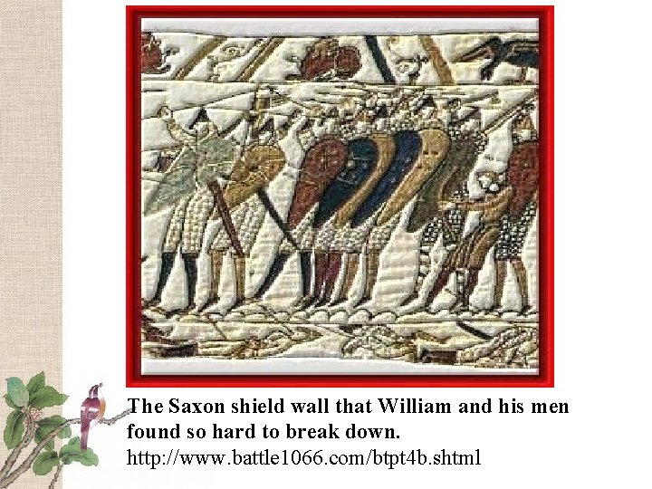 The Saxon shield wall that William and his men found so hard to break