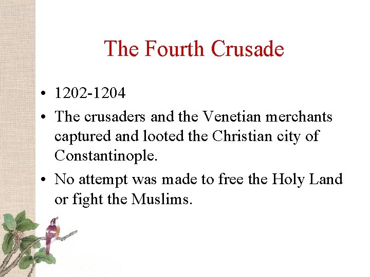 The Fourth Crusade • 1202 -1204 • The crusaders and the Venetian merchants captured