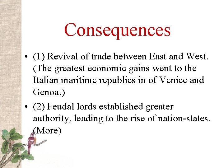 Consequences • (1) Revival of trade between East and West. (The greatest economic gains