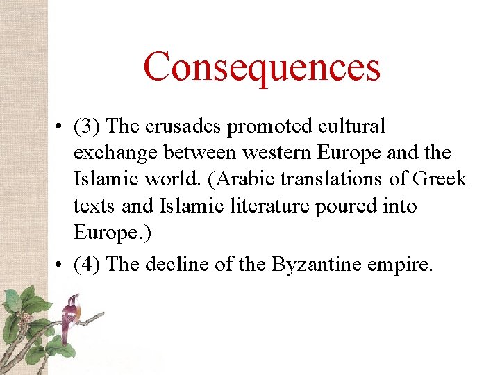 Consequences • (3) The crusades promoted cultural exchange between western Europe and the Islamic