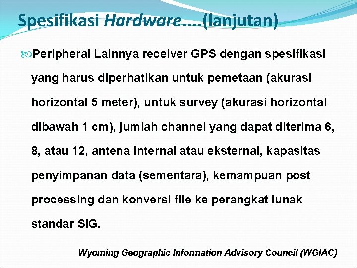 Spesifikasi Hardware. . (lanjutan) Peripheral Lainnya receiver GPS dengan spesifikasi yang harus diperhatikan untuk