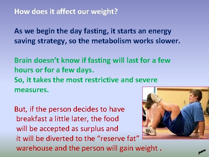 How does it affect our weight? As we begin the day fasting, it starts