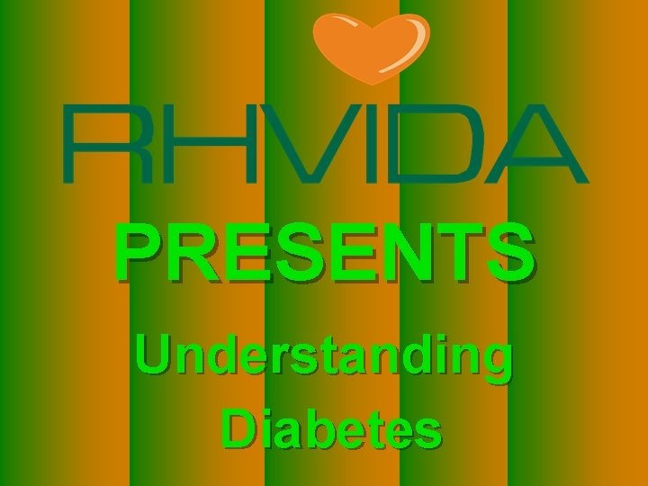 PRESENTS Understanding Diabetes 