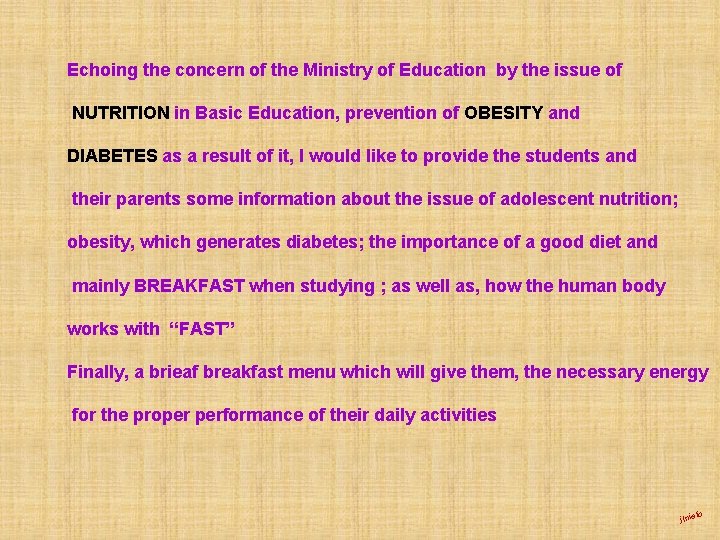Echoing the concern of the Ministry of Education by the issue of NUTRITION in