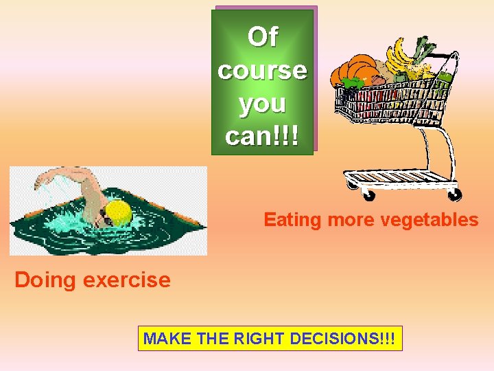 Of course you can!!! Eating more vegetables Doing exercise MAKE THE RIGHT DECISIONS!!! 