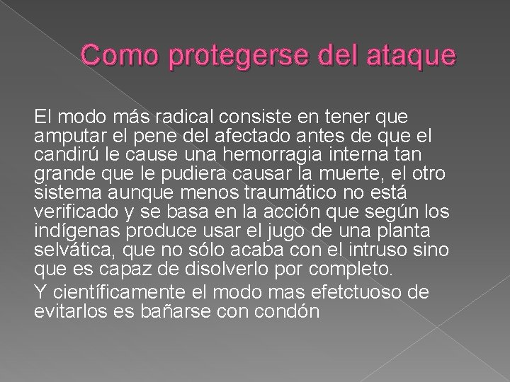 Como protegerse del ataque El modo más radical consiste en tener que amputar el