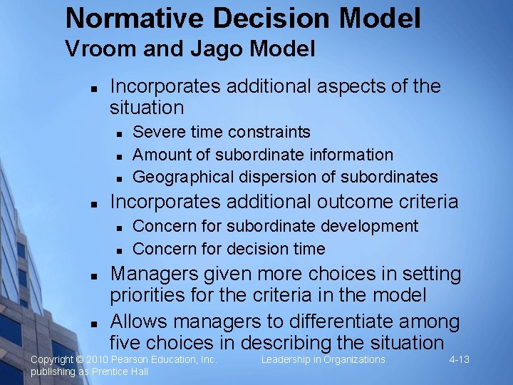 Normative Decision Model Vroom and Jago Model n Incorporates additional aspects of the situation