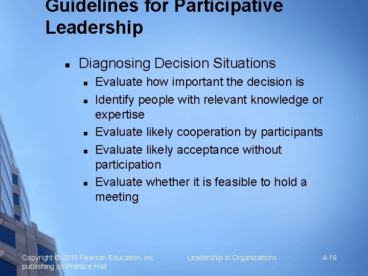 Guidelines for Participative Leadership n Diagnosing Decision Situations n n n Evaluate how important