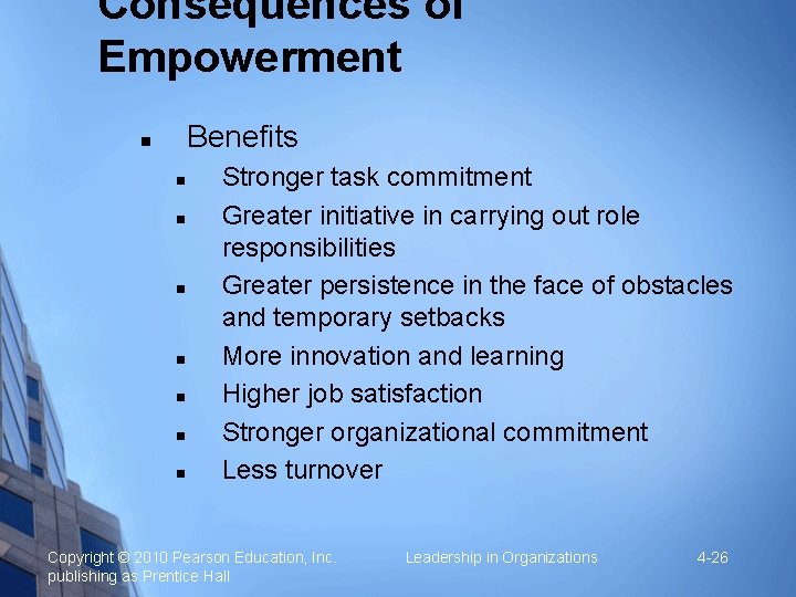 Consequences of Empowerment Benefits n n n n Stronger task commitment Greater initiative in