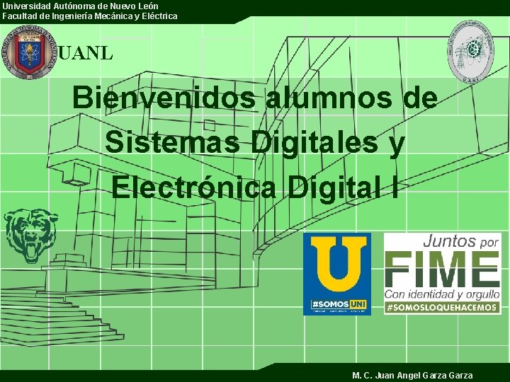 Universidad Autónoma de Nuevo León Facultad de Ingeniería Mecánica y Eléctrica UANL Bienvenidos alumnos