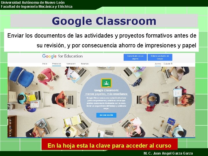 Universidad Autónoma de Nuevo León Facultad de Ingeniería Mecánica y Eléctrica Google Classroom Enviar