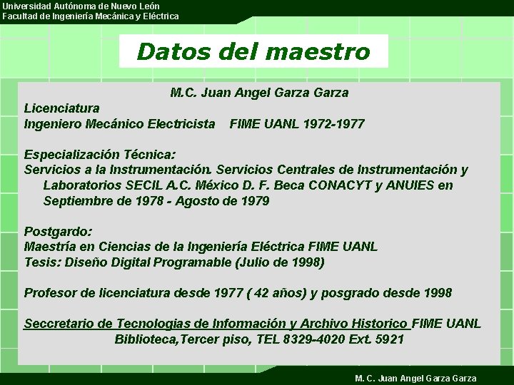 Universidad Autónoma de Nuevo León Facultad de Ingeniería Mecánica y Eléctrica Datos del maestro