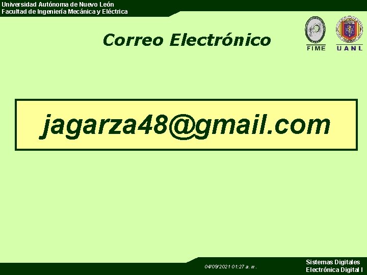Universidad Autónoma de Nuevo León Facultad de Ingeniería Mecánica y Eléctrica Correo Electrónico jagarza