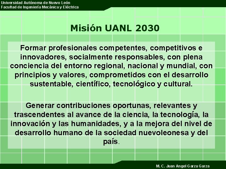 Universidad Autónoma de Nuevo León Facultad de Ingeniería Mecánica y Eléctrica Misión UANL 2030