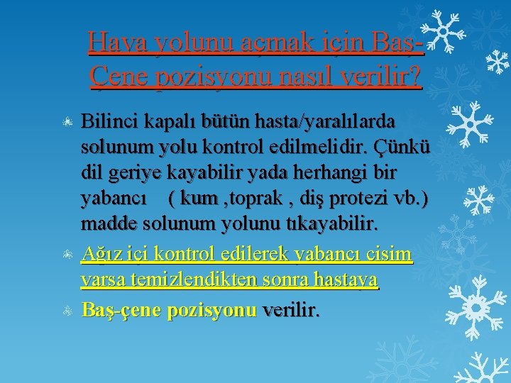 Hava yolunu açmak için BaşÇene pozisyonu nasıl verilir? Bilinci kapalı bütün hasta/yaralılarda solunum yolu