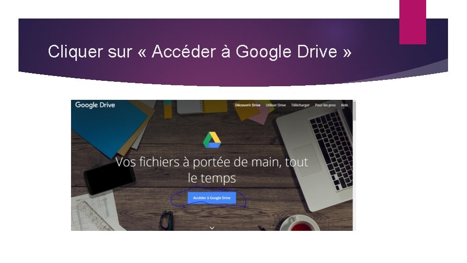 Cliquer sur « Accéder à Google Drive » 